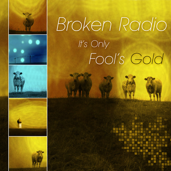 It's Only Fool's Gold - Broken Radio