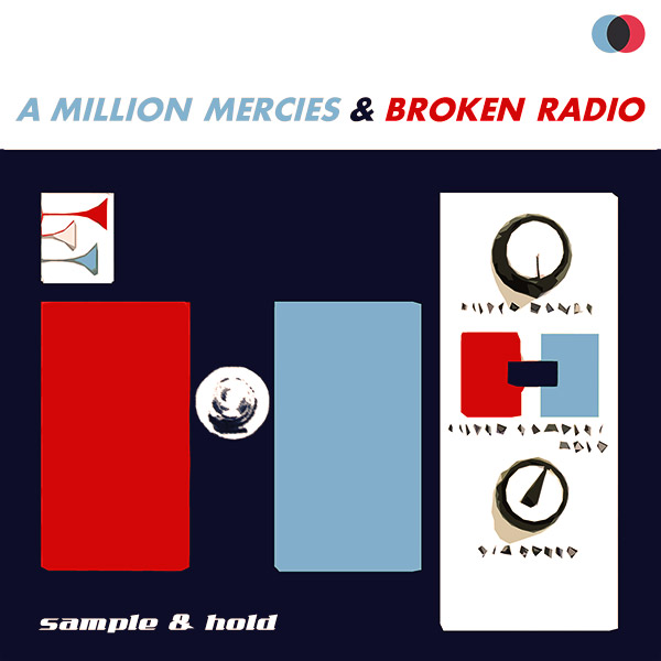 Sample & Hold - A Million Mercies & Broken Radio