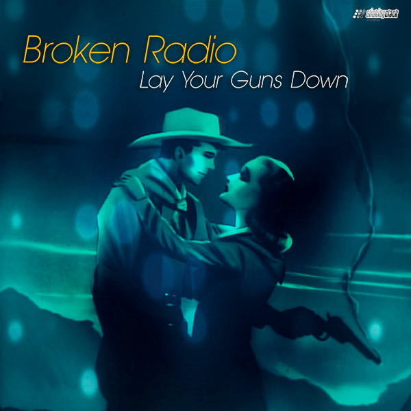 Lay Your Guns Down - Broken Radio